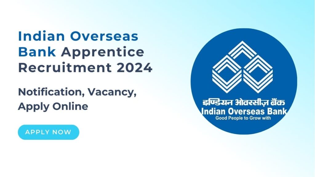 Indian Overseas Bank Apprentice Recruitment 2024