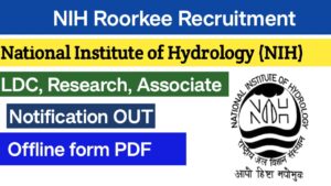 NIH Roorkee Recruitment 2024 Apply Now