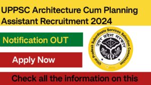 UPPSC Architectural Cum Planning Assistant Recruitment 2024